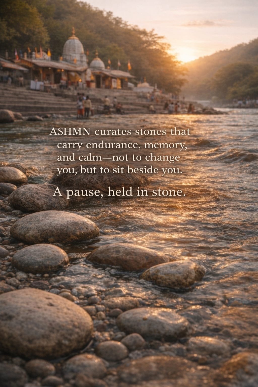 Riverbed stones at sunset — ASHMN curates stones that carry endurance, memory and calm
